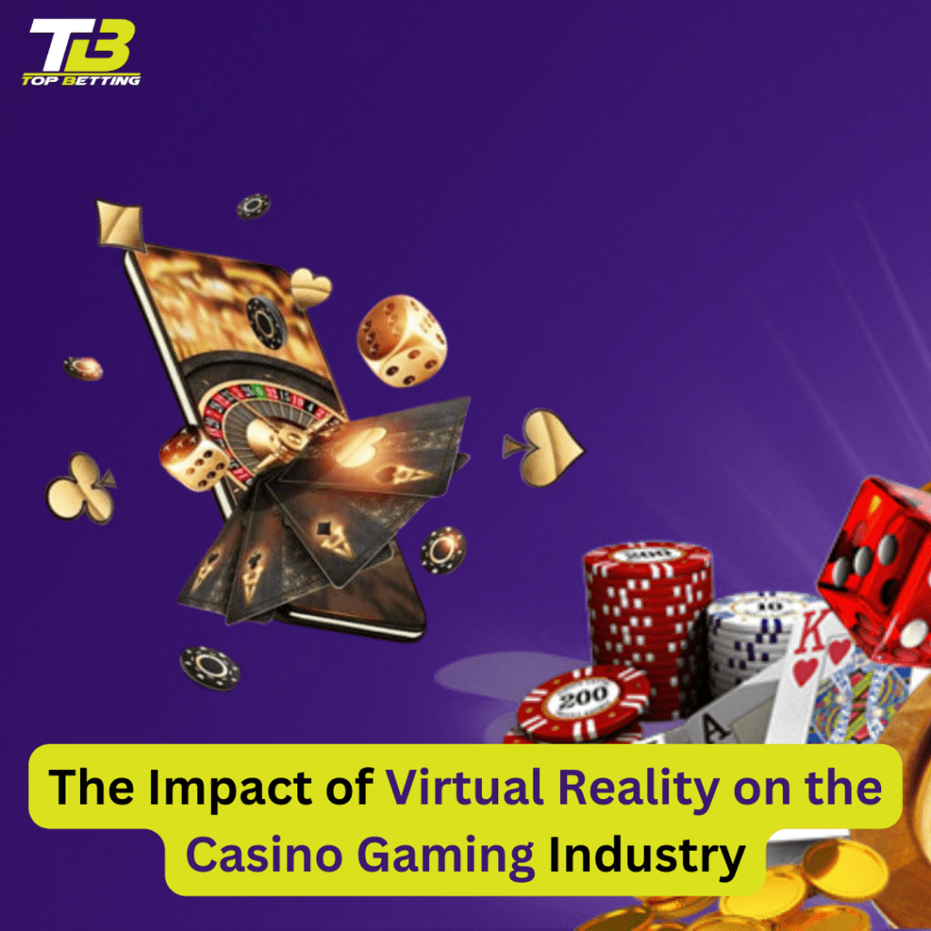 Casino Gaming Industry,mpact of Virtual Reality on the Casino Gaming, Online Casino Game