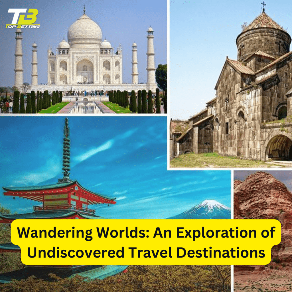 Undiscovered Travel Destinations, Nature's Wonders, Cultural Exploration