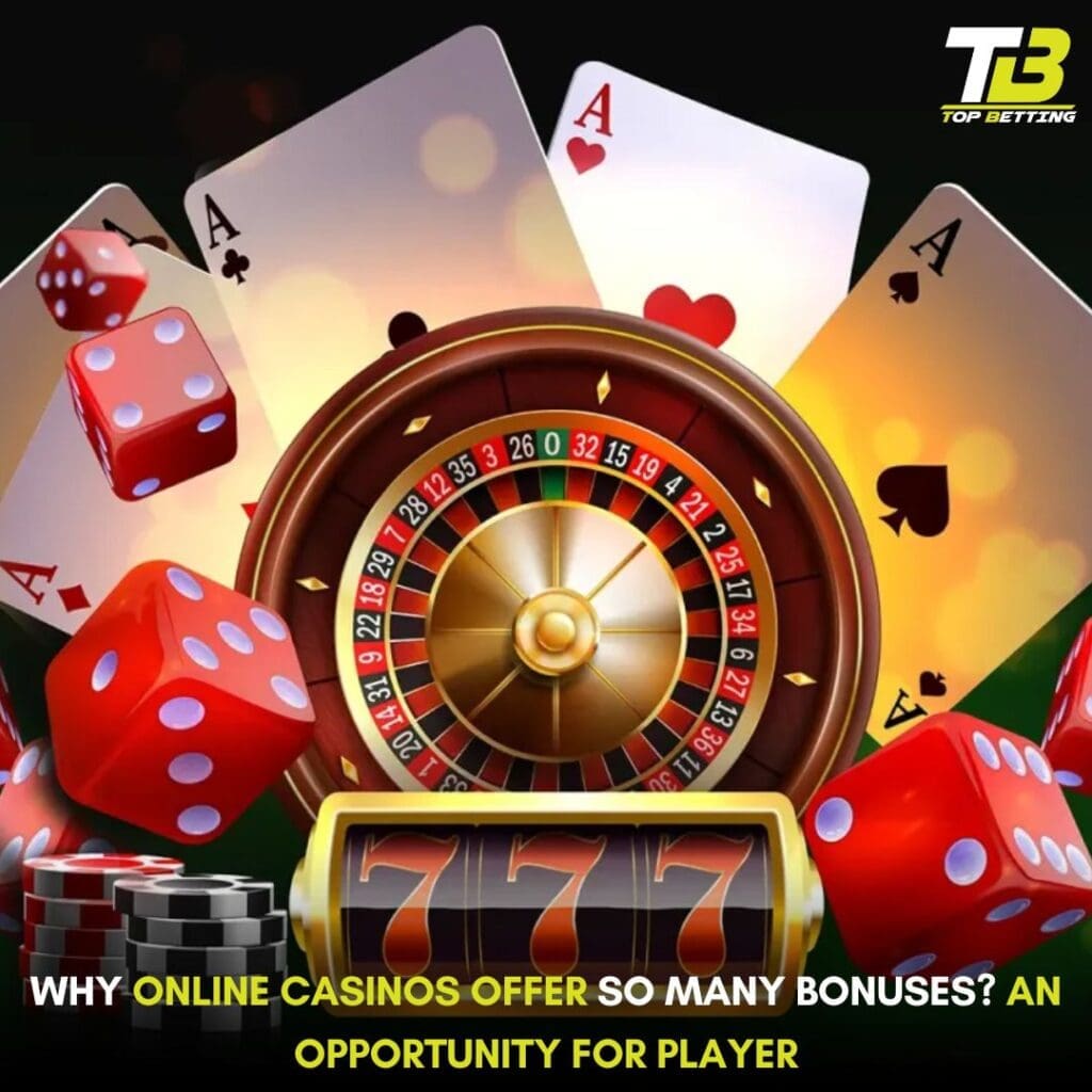 Why Online Casinos Offer Bonuses
