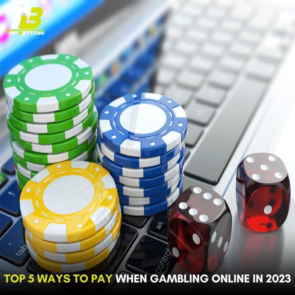 Top 5 Ways to pay when Gambling Online