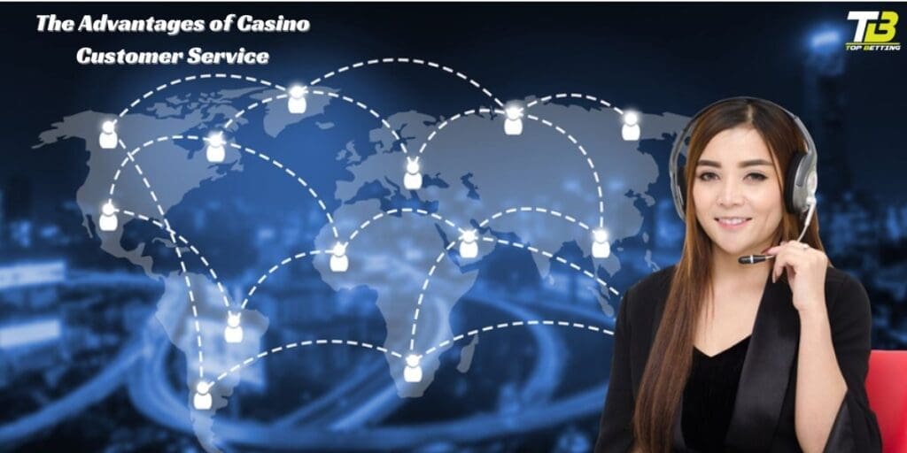 The Advantages of Casino Customer Service