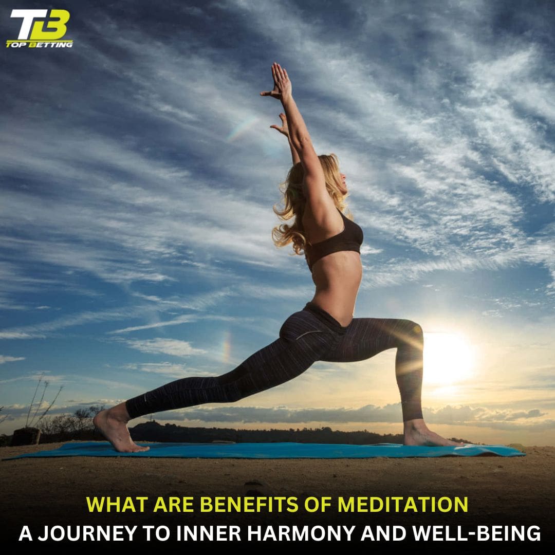 What are Benefits of Meditation: A Journey to Inner Harmony and Well-being