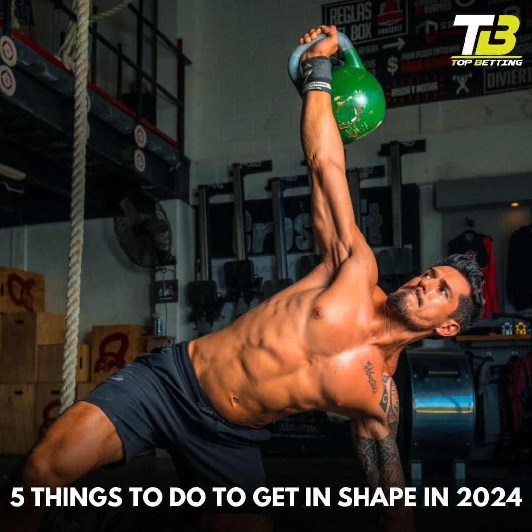 5 Things to Do to Get in Shape in 2024