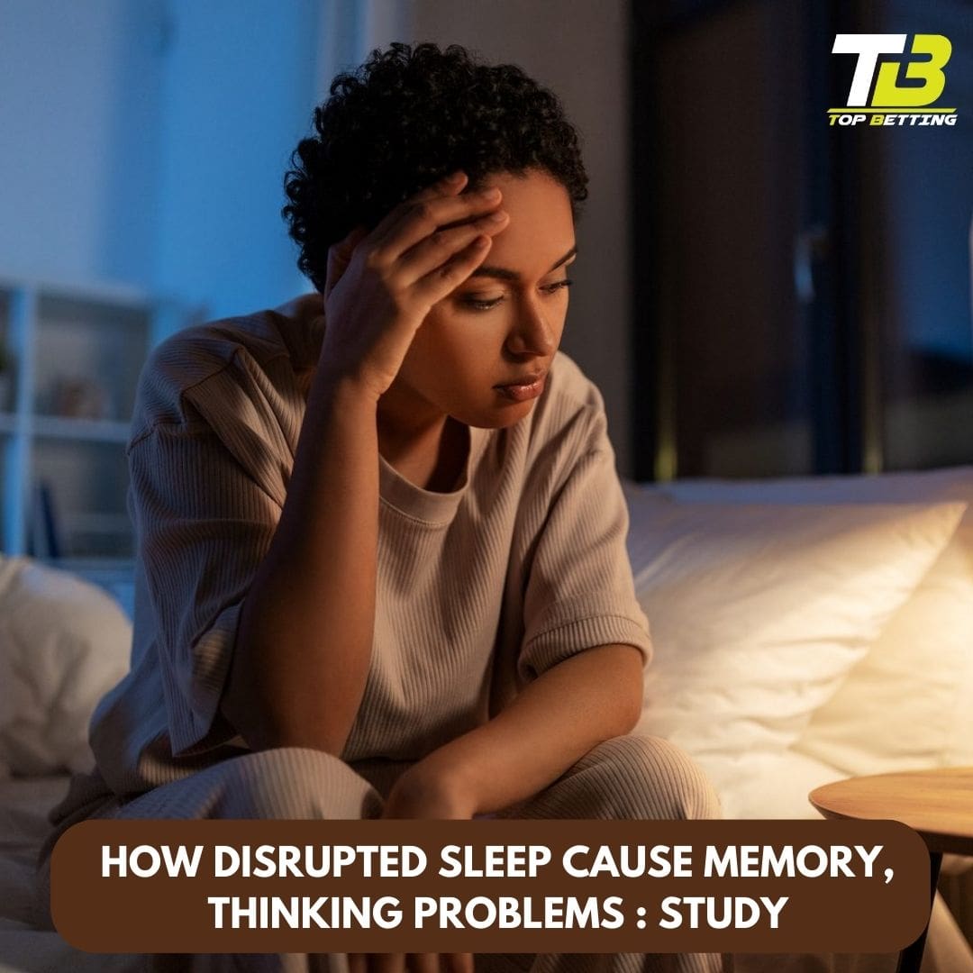 How disrupted sleep cause memory, thinking problems : Study
