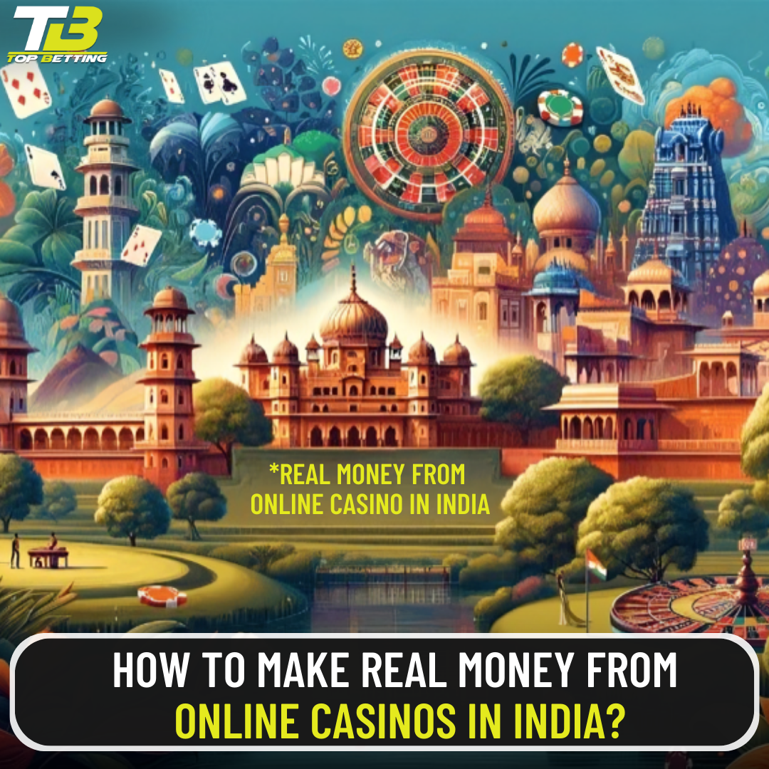 How to make real money from online casinos in India?
